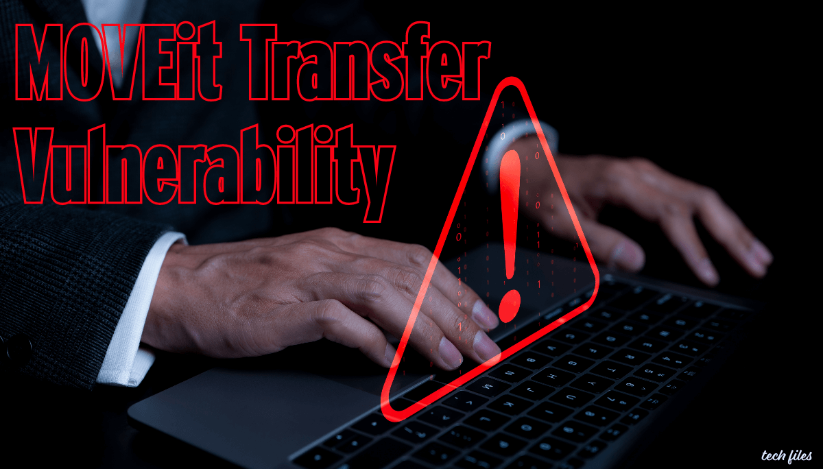 The Critical MOVEit Transfer Vulnerability: A Comprehensive Analysis